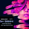 SWATS & Omega Sparx - Say Goodbye (feat. Legna Zeg & Sol Codas) [Future Bass Remix] - Single